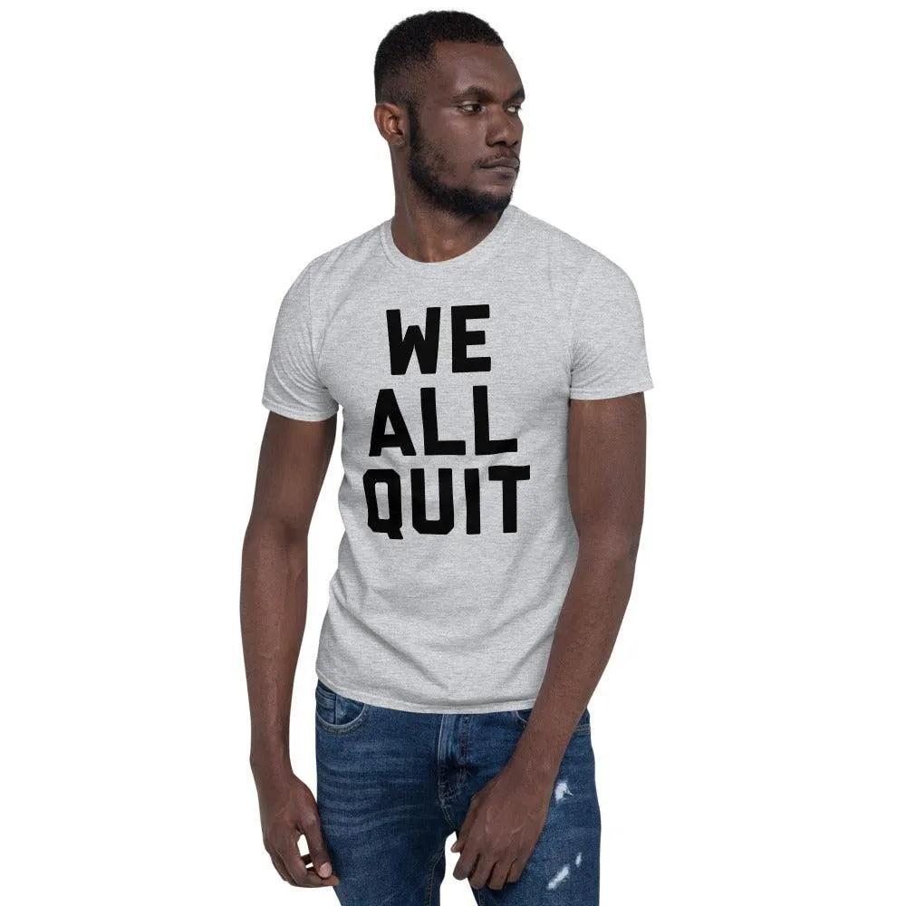 We all Quit Unisex Protest Workers Burger Sign T-Shirt