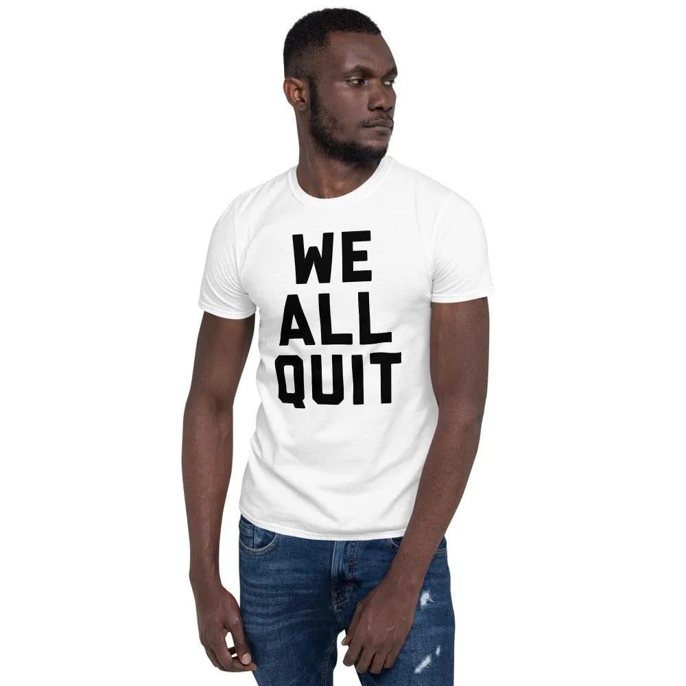 We all Quit Unisex Protest Workers Burger Sign T-Shirt